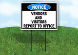 NOTICE Vendors and Visitors Report To Office Yard Sign Road with Stand LAWN SIGN