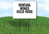 MONTANA WINES SOLD HERE 18 in x 24 in Yard Sign Road Sign with Stand