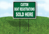 CUSTOM BOAT REGISTRATIONS SOLD HERE GREEN Yard Sign with Stand LAWN SIGN