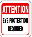 ATTENTION EYE PROTECTION REQUIRED Metal Aluminum composite sign