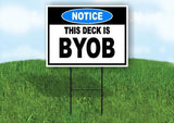 NOTICE THIS DECK IS BYOB Yard Sign Road with Stand LAWN SIGN
