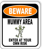 BEWARE MUMMY AREA ENTER AT YOUR OWN RISK ORANGE Metal Aluminum Composite Sign