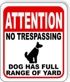 ATTENTION NO TRESPASSING DOG HAS FULL RANGE OF YARD Aluminum composite sign