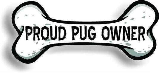 Proud Pug Owner Bone Car Magnet Bumper Sticker 3"x7"
