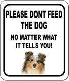 PLEASE DONT FEED THE DOG Shetland Sheepdog Metal Aluminum Composite Sign