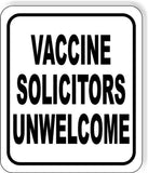 VACCINE SOLICITORS UNWELCOME BLACK Aluminum composite sign