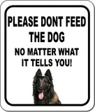 PLEASE DONT FEED THE DOG Belgian Tervuren Metal Aluminum Composite Sign