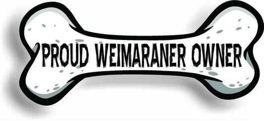 Proud Weimaraner Owner Bone Car Magnet Bumper Sticker 3"x7"