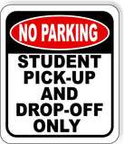 NO PARKING Student Pick-Up and Drop-Off Only Only Metal Aluminum Composite Sign