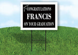 FRANCIS CONGRATULATIONS GRADUATION 18 in x 24 in Yard Sign Road Sign with Stand