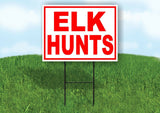 ELK HUNTS RED WHITE Yard Sign Road with Stand LAWN SIGN