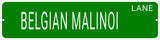 BELGIAN MALINOI LANE 24"x6 ALUM COMPOSITE SIGN