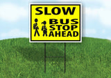 SLOW BUS STOP AHEAD Yard Sign with Stand LAWN SIGN