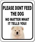 PLEASE DONT FEED THE DOG Chow Chow Aluminum Composite Sign