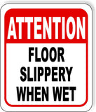 ATTENTION FLOOR SLIPPERY WHEN WET Metal Aluminum composite sign