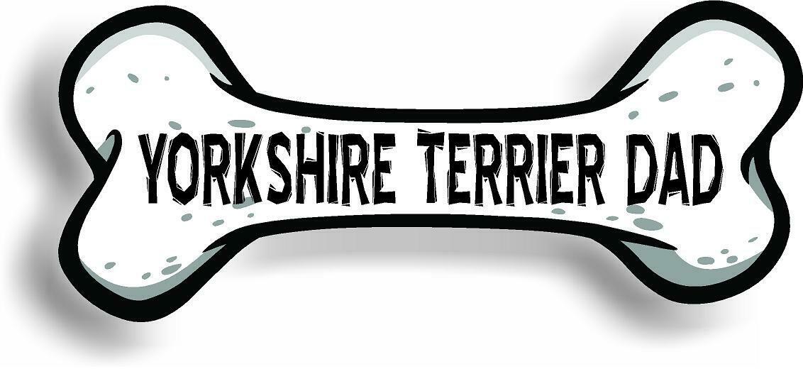 Dog Dad Yorkshire Terrier Bone Car Magnet Bumper Sticker 3"x7"