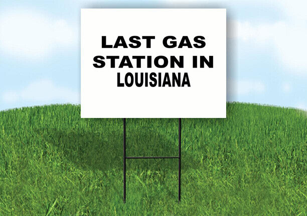 LOUISIANA LAST GAS 18 in x 24 in Yard Sign Road Sign with Stand