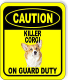 CAUTION KILLER CORGI ON GUARD DUTY Metal Aluminum Composite Sign