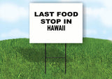 HAWAII LAST FOOD STOP 18 in x 24 in Yard Sign Road Sign with Stand