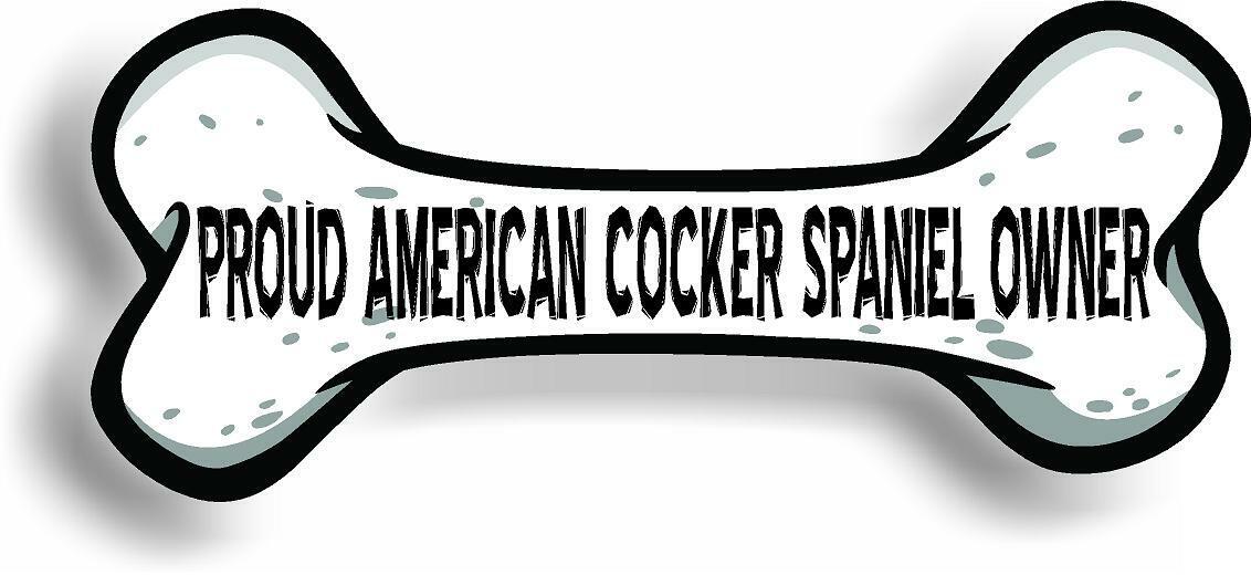 Proud American Cocker Spaniel Owner Bone Car Magnet Bumper Sticker 3"x7"