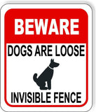 BEWARE DOGS ARE LOOSE INVISIBLE FENCE RED Metal Aluminum composite sign