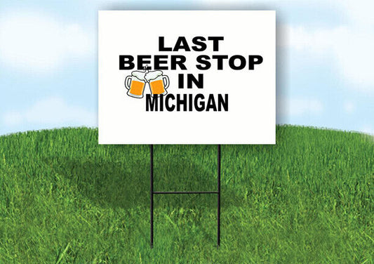 MICHIGAN LAST BEER STOP 18 in x 24 in Yard Sign Road Sign with Stand