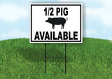 HALF PIG AVAILABLE BLACK BORDER Yard Sign Road with Stand LAWN SIGN