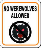 NO WEREWOLVES ALLOWED Metal Aluminum Composite Sign