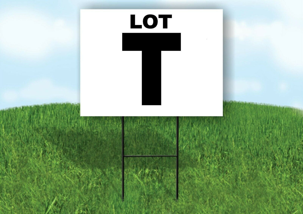 LOT T BLACK WHITE Yard Sign with Stand LAWN SIGN