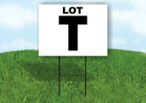LOT T BLACK WHITE Yard Sign with Stand LAWN SIGN