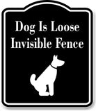 Dog Is Loose Invisible Fence BLACK Aluminum Composite Sign