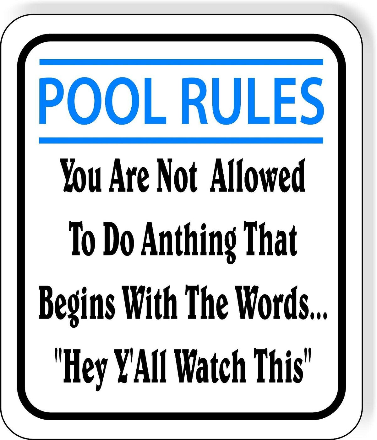 POOL RULES You Are Not Allowed To Do Anything Funny Aluminum composite sign