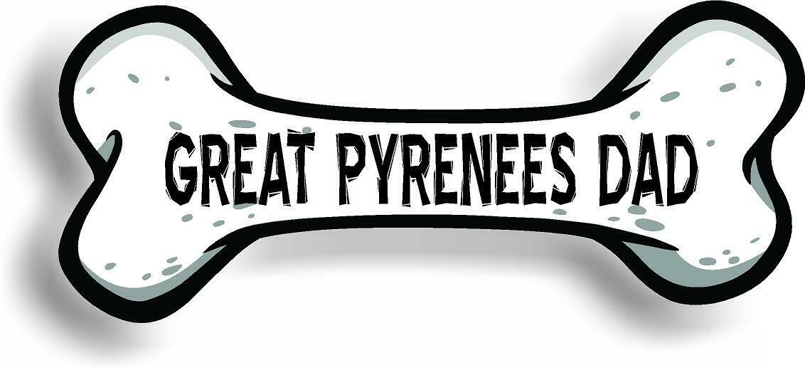 Dog Dad Great Pyrenees Bone Car Magnet Bumper Sticker 3"x7"