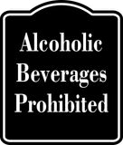 Alcoholic Beverages Prohibited BLACK Aluminum Composite Sign