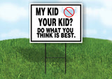 MY KID NO MASK YOUR KID DO WHAT YOU THINK Yard Sign with Stand LAWN SIGN