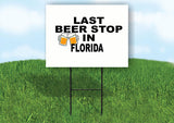 FLORIDA LAST BEER STOP 18 in x 24 in Yard Sign Road Sign with Stand