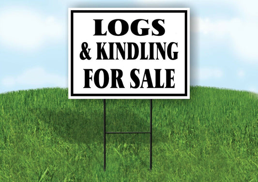 LOGS KINDLING FOR SALE BLACK BORDER Yard Sign with Stand LAWN SIGN