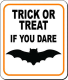 TRICK OR TREAT IF YOU DARE W BAT Metal Aluminum Composite Sign
