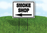 SMOKE SHOP LEFT arrow BLACK 18inx24in Yard Road Sign w/  Stand