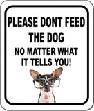 PLEASE DONT FEED THE DOG Chihuahua w Glasses Aluminum Composite Sign