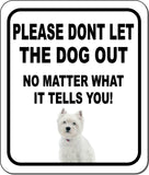 PLEASE DONT West Highland White Terrier Metal Aluminum Composite Sign