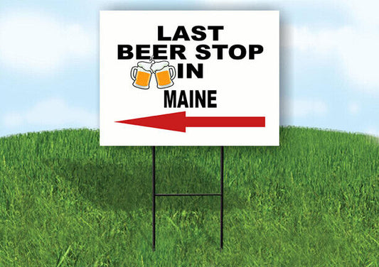 MAINE LAST BEER STOP LEFT ARROW Yard Sign w Stand LAWN SIGN Single