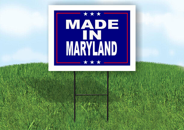 MARYLAND MADE IN 18 in x 24 in Yard Sign Road Sign with Stand