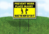 Prevent workplace injury Make the new guy do Yard Sign Road with Stand LAWN SIGN