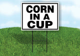 CORN IN A CUP BLACK BORDER Yard Sign with Stand LAWN SIGN
