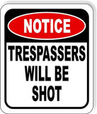NOTICE Trespassers Will Be Shot METAL Aluminum composite outdoor sign