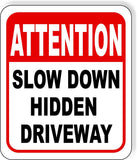 ATTENTION SLOW DOWN HIDDEN DRIVEWAY Metal Aluminum composite sign