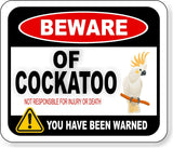 BEWARE OF COCKATOO NOT RESPONSIBLE FOR INJURY OR DEATH Aluminum composite sign