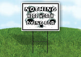 NOTHING HERE WORTH DYING FOR BLACK BORDER Yard Sign with Stand LAWN SIGN