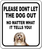 PLEASE DONT LET THE DOG OUT Havanese Metal Aluminum Composite Sign